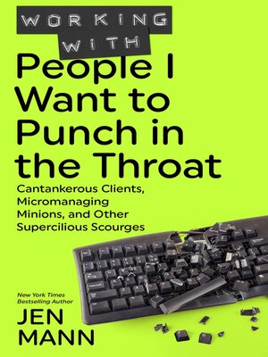 cover image of Working with People I Want to Punch in the Throat